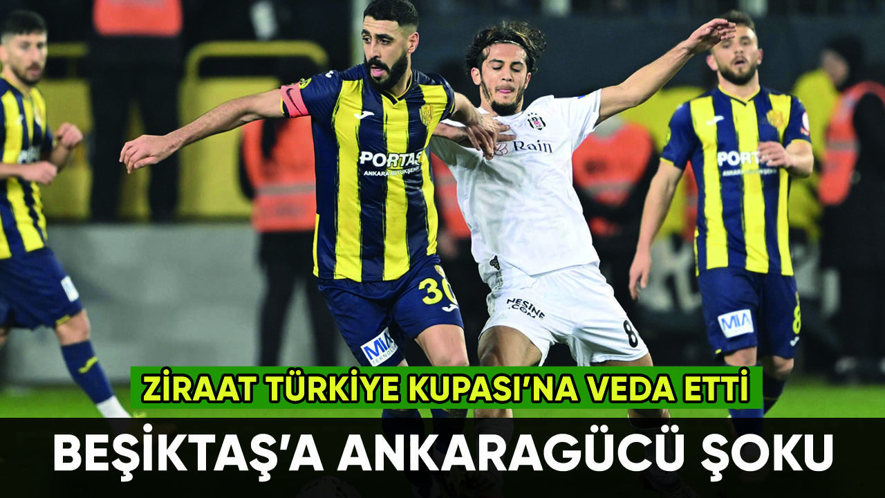 Beşiktaş'a Ankaragücü şoku: Kupaya veda etti