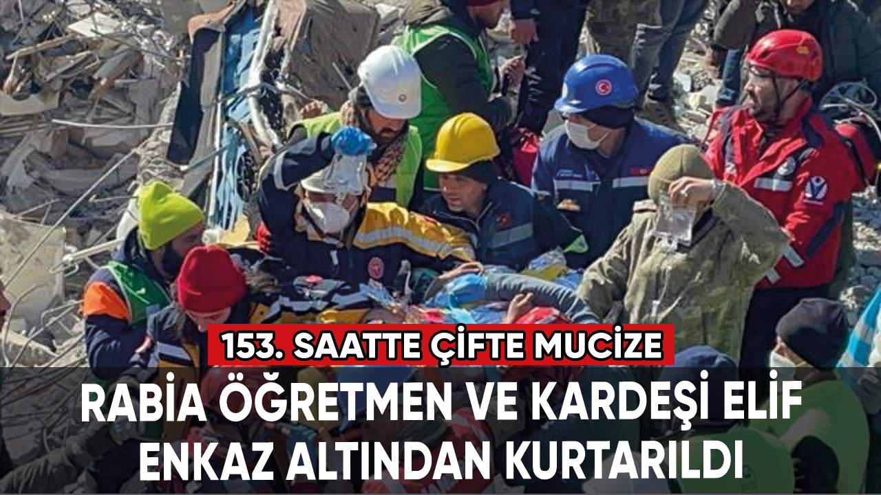 153. saatte çifte mucize: Rabia Öğretmen ve kardeşi enkaz altından kurtarıldı