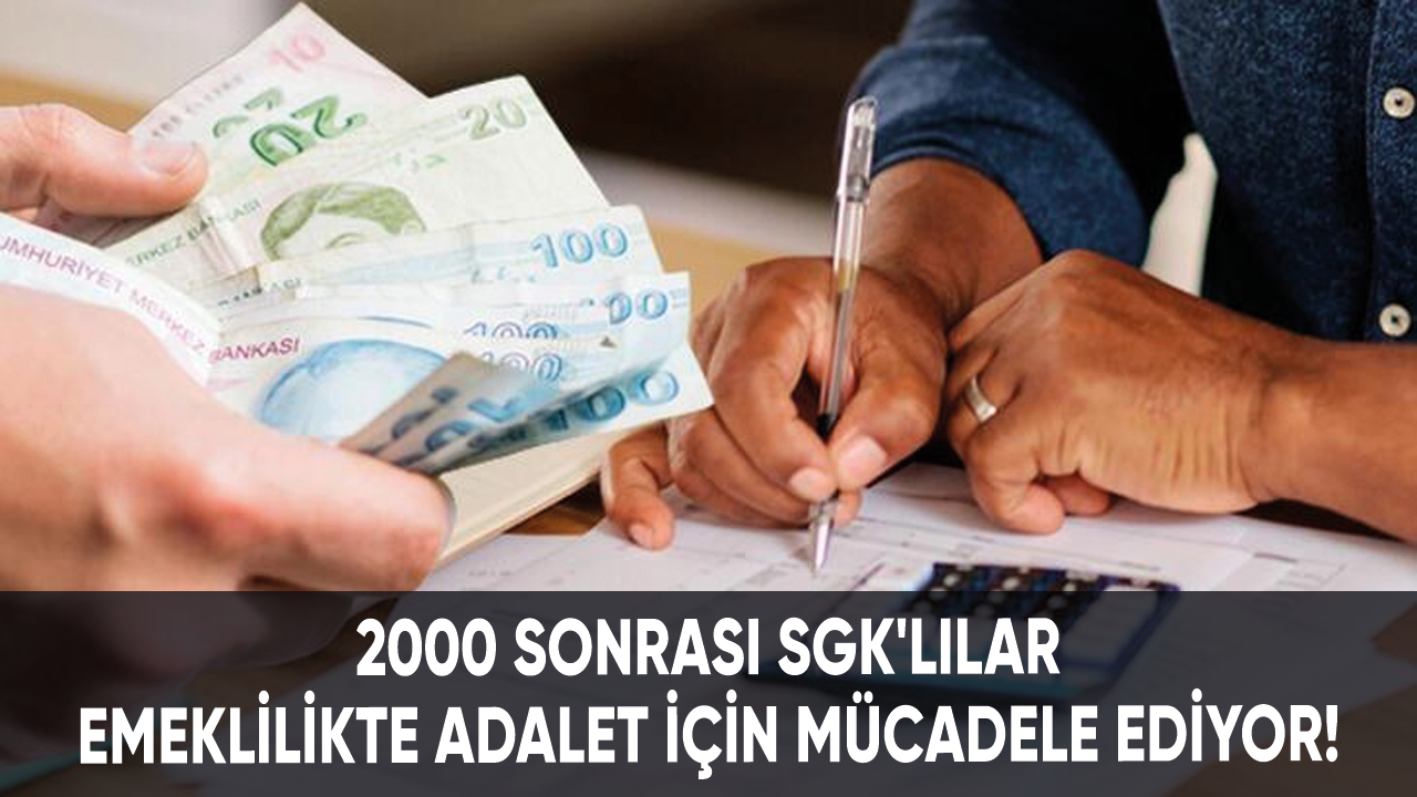 2000 sonrası SGK'lılar emeklilikte adalet için mücadele ediyor!