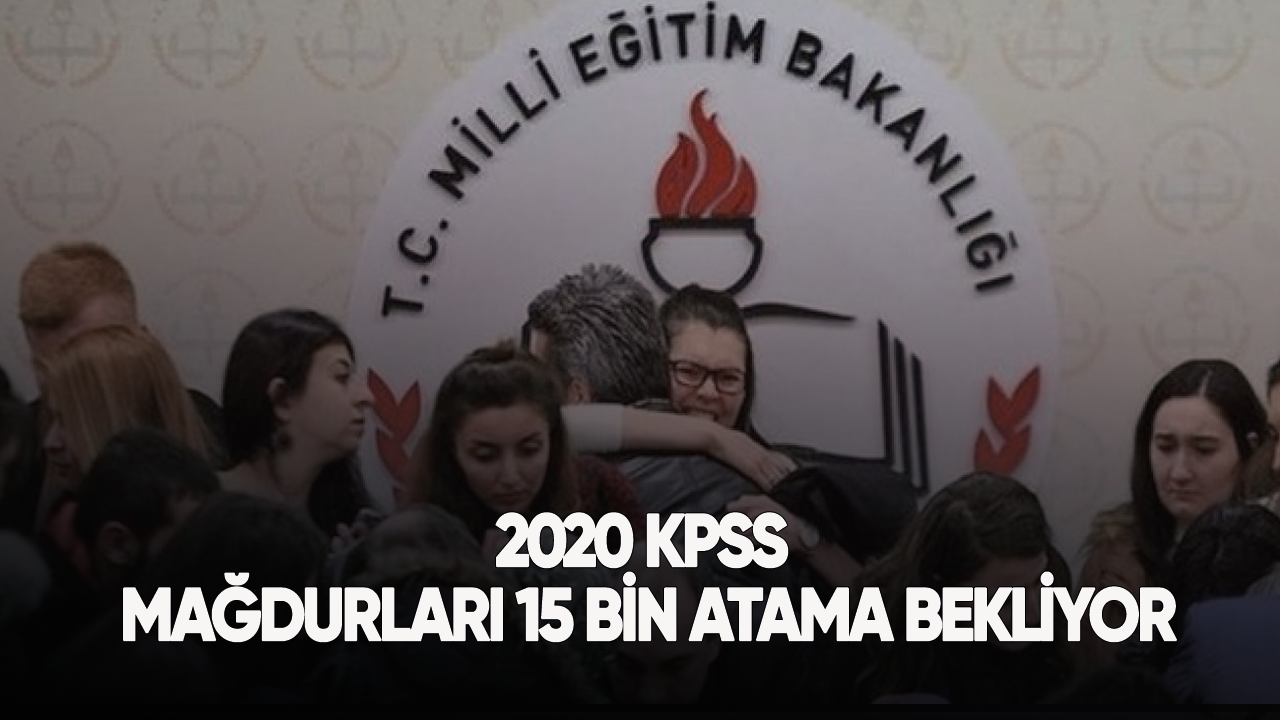 2020 KPSS mağdurları 15 bin atama bekliyor