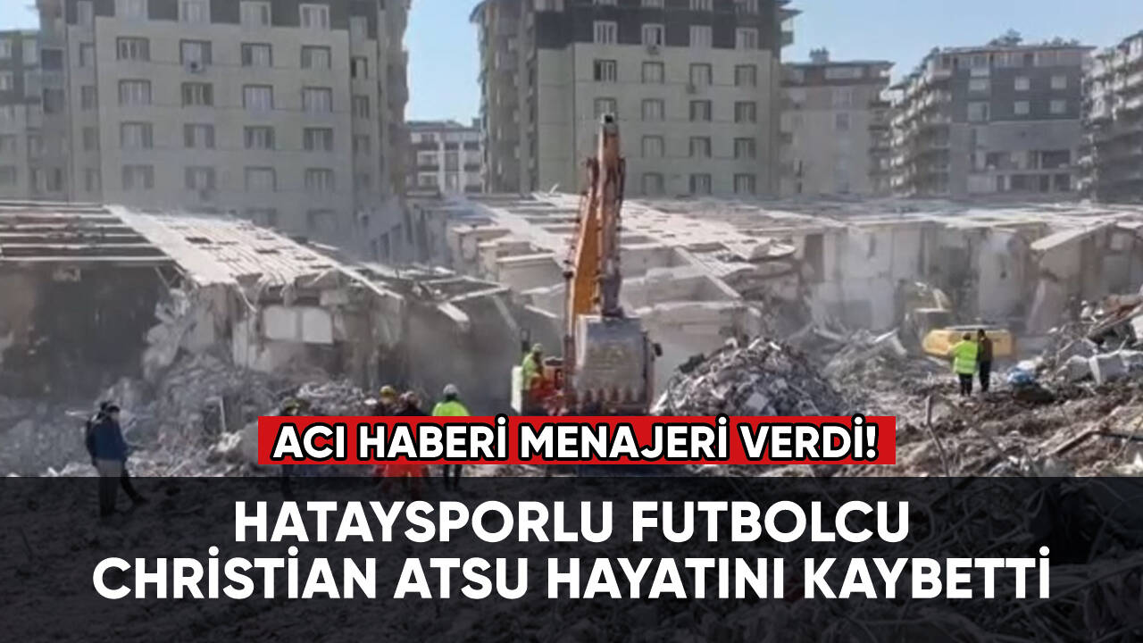 Acı haberi menajeri verdi! Christian Atsu hayatını kaybetti