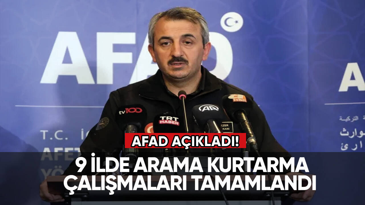 AFAD açıkladı: 9 ilde arama kurtarma çalışmaları tamamlandı