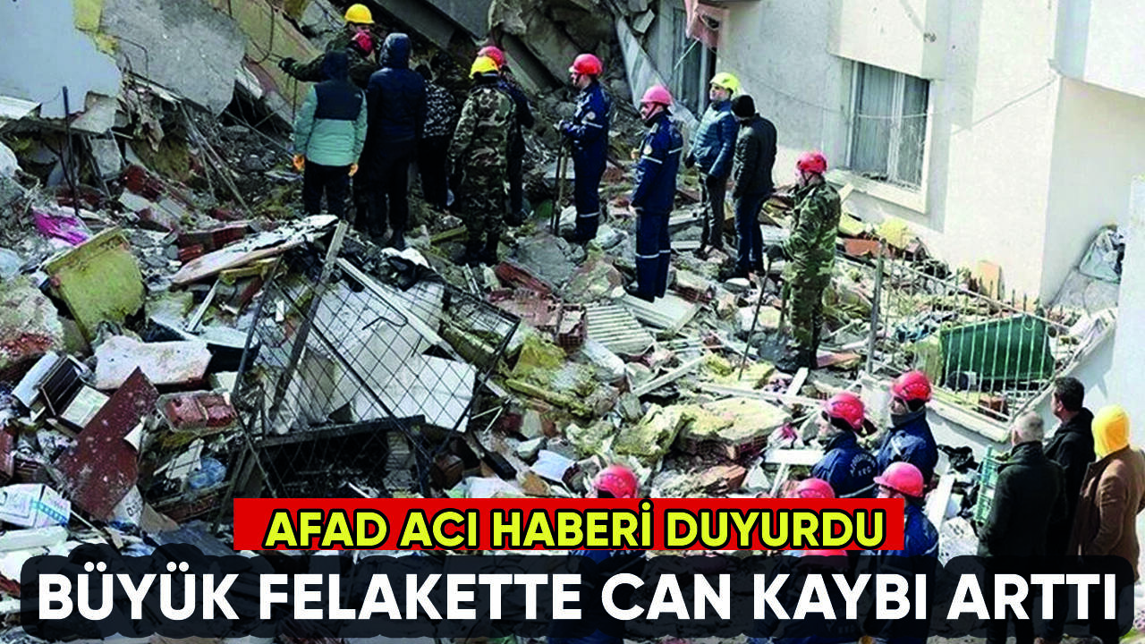 AFAD'dan kahreden haber: Depremde can kaybı arttı