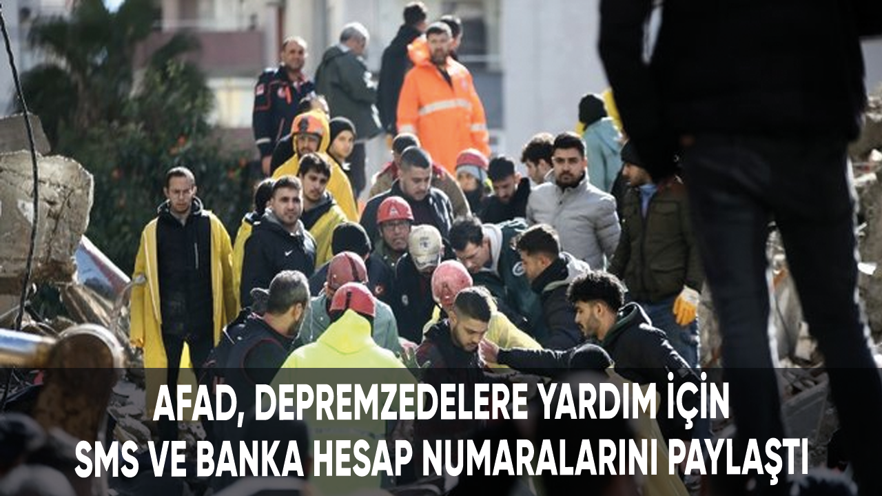 AFAD, depremzedelere yardım için SMS ve banka hesap numaralarını paylaştı