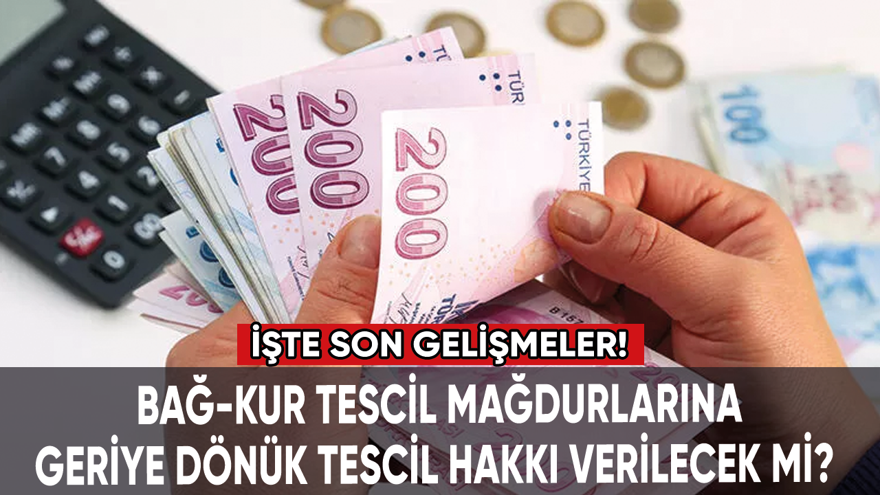 Bağ-Kur mağdurlarına geriye dönük tescil hakkı verilecek mi? İşte son gelişmeler...