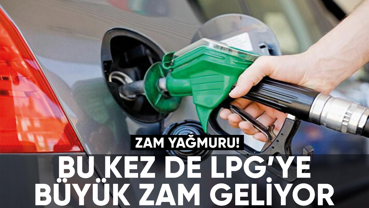 Bu kez de LPG'ye büyük zam