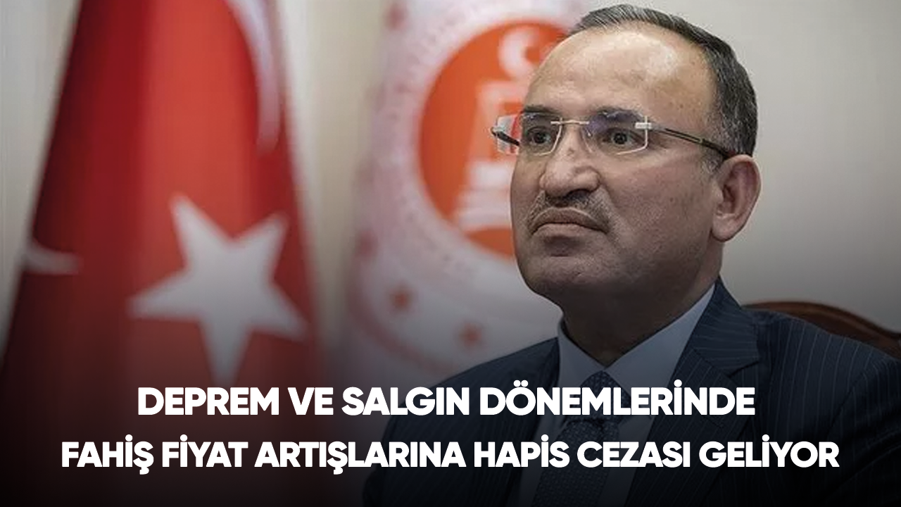 Deprem ve salgın dönemlerinde fahiş fiyat artışlarına hapis cezası geliyor