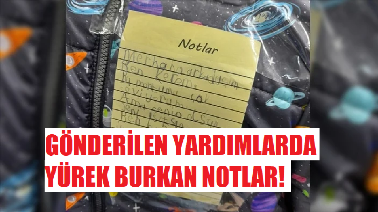 Gönderilen yardımlarda yürek burkan notlar