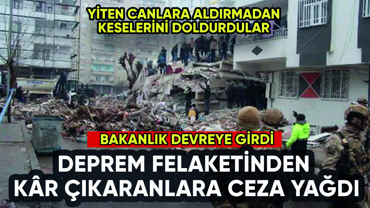 Deprem fırsatçılarına 85 milyonluk ceza: Felaketten kâr umdular