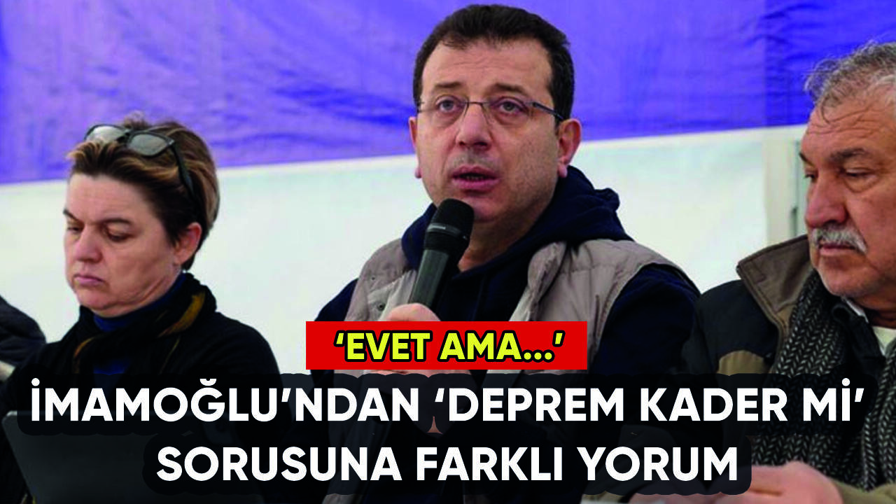 İmamoğlu'ndan 'deprem kader mi' sorusuna farklı yorum: 'Evet ama...'