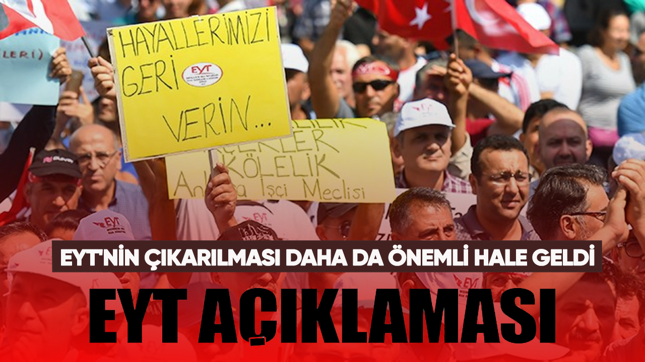 EYT ile ilgili kritik açıklama! EYT'nin çıkarılması daha da önemli hale geldi