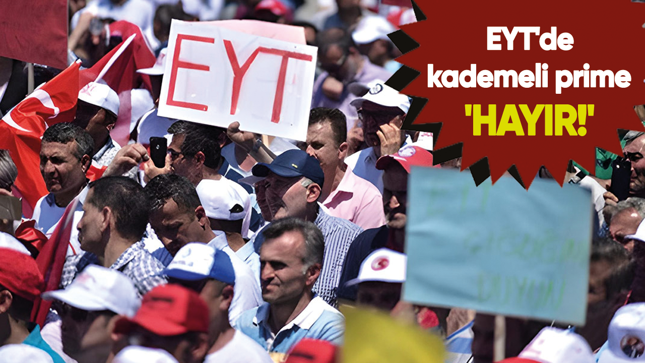 EYT'de kademeli prime 'HAYIR!'