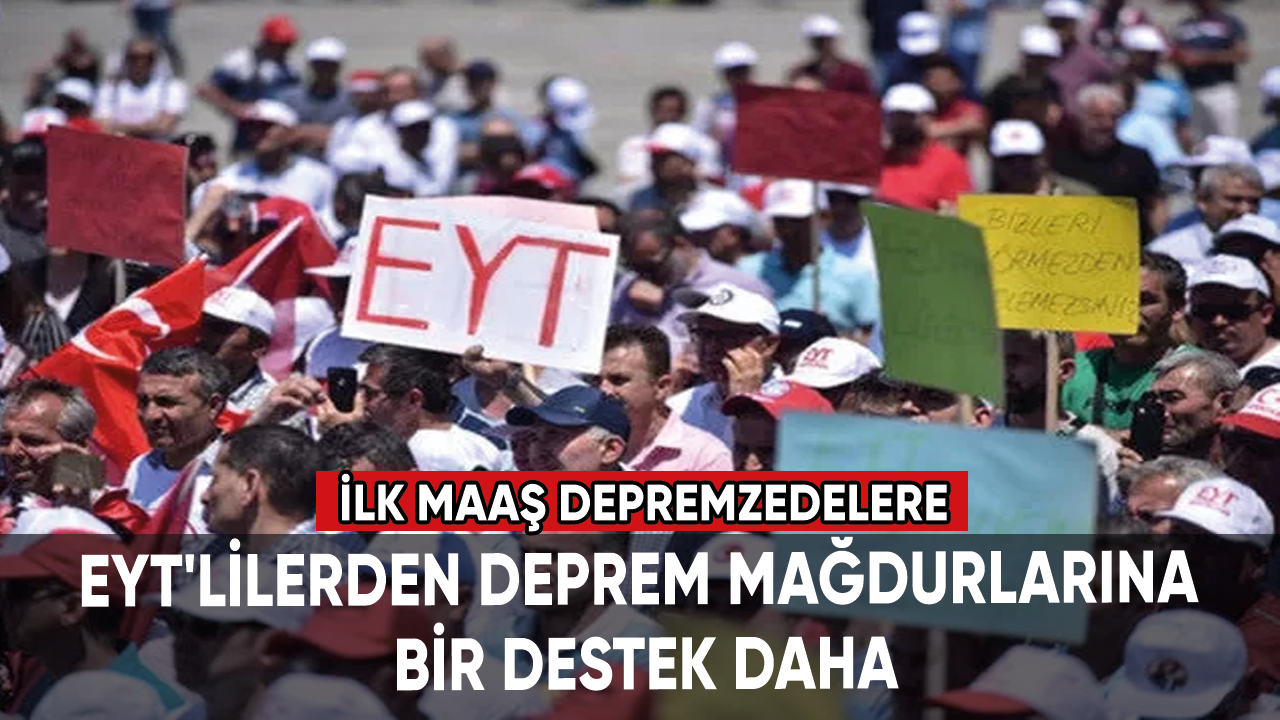 EYT'liler deprem mağdurlarının yanında: İlk maaş depremzedelere kampanyası...