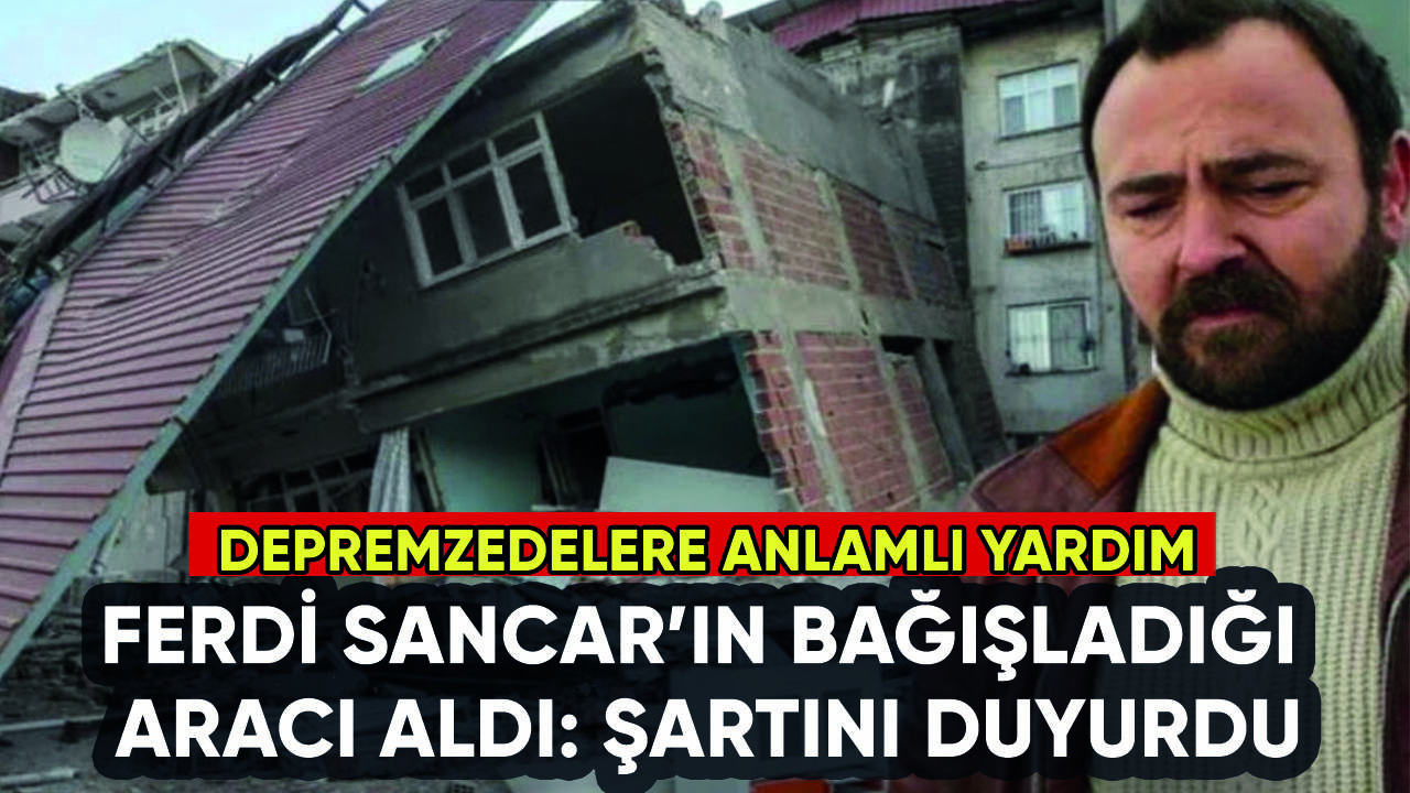 Ferdi Sancar'ın bağışladığı aracı satın aldı: Şartını duyurdu