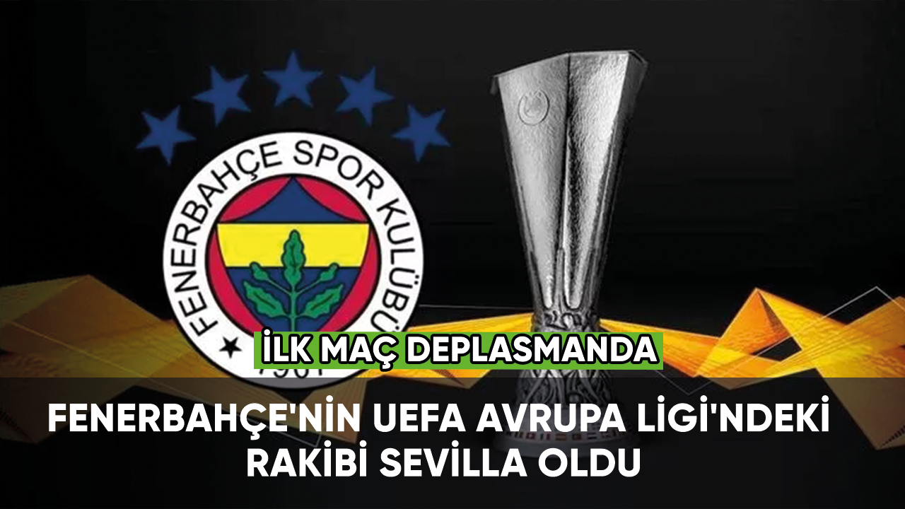 Fenerbahçe'nin rakibi Sevilla oldu