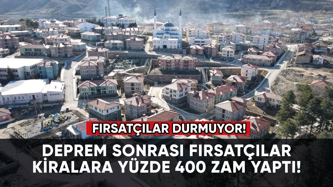 Fırsatçılar kiralara yüzde 400 zam yaptı!