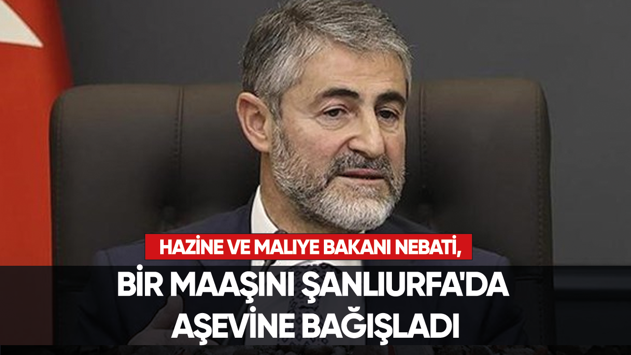 Hazine ve Maliye Bakanı Nebati, bir maaşını Şanlıurfa'da aşevine bağışladı