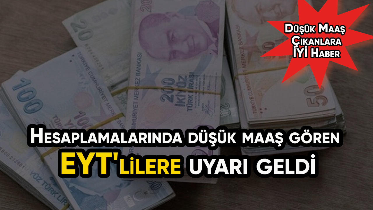 Hesaplamalarında düşük maaş gören EYT'lilere uyarı geldi