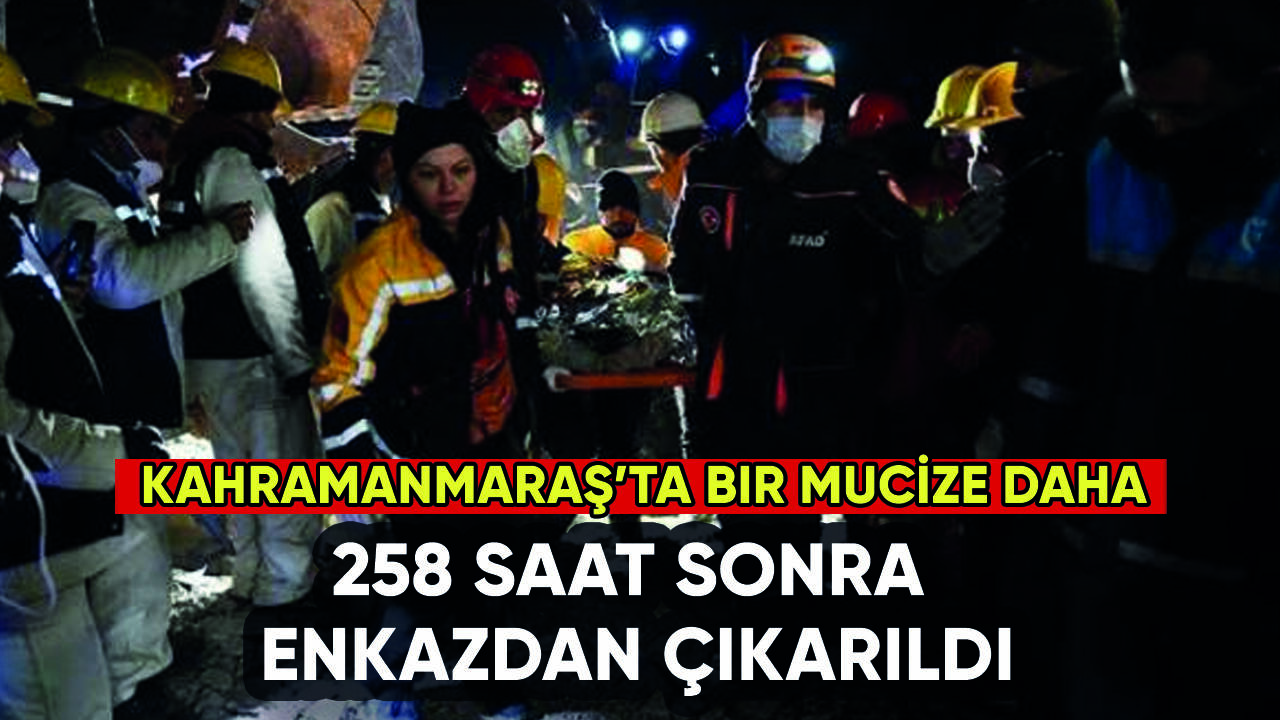 Kahramanmaraş'ta 258. saat mucizesi: Neslihan Kılıç kurtarıldı