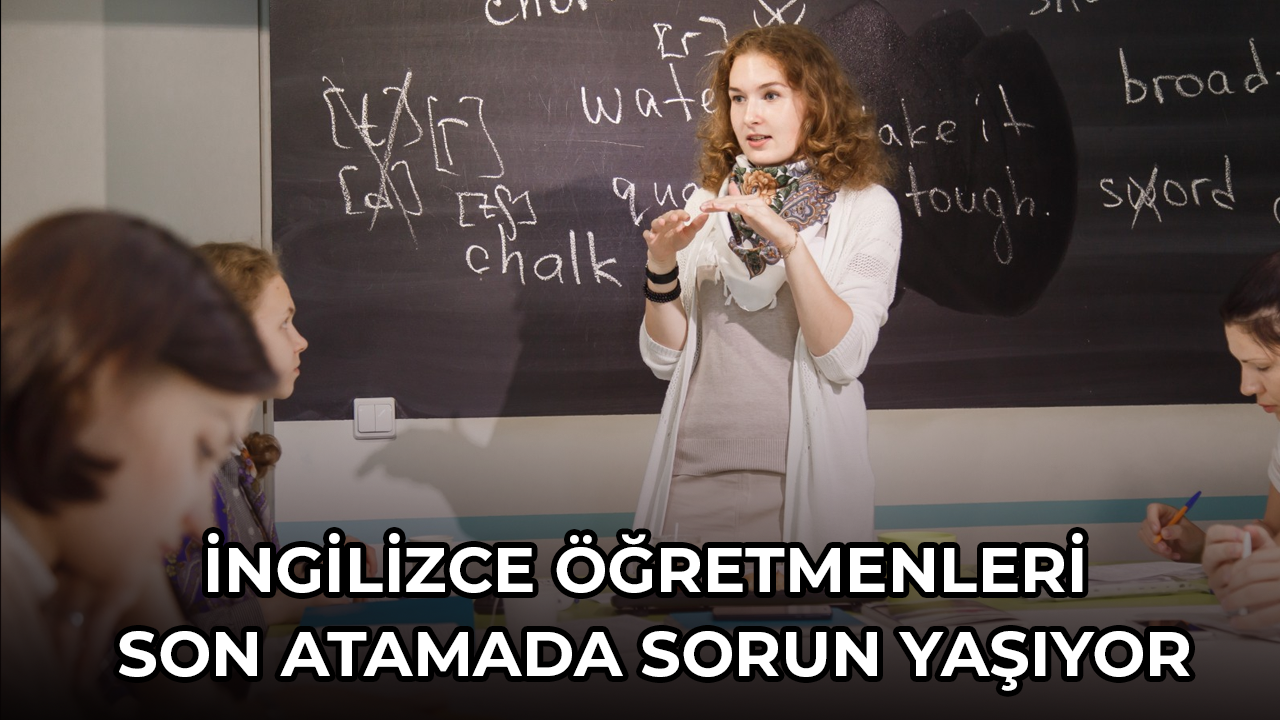 İngilizce öğretmenleri son atamada sorun yaşıyor