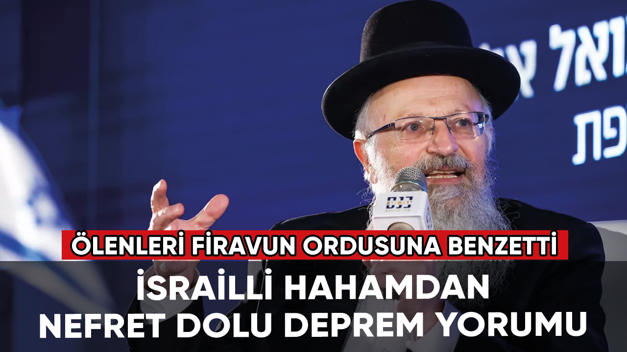 İsrailli hahamdan nefret dolu deprem yorumu: "Türkiye ve Suriye'deki depremler ilahi adalet”