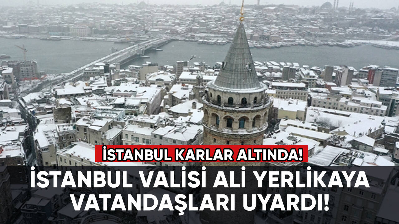 İstanbul karlar altında! Valilikten uyarı geldi