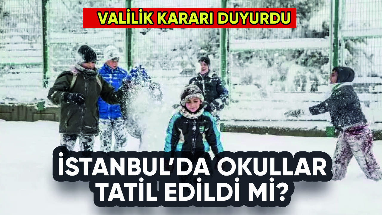 İstanbul'da okullar tatil edildi mi? Valilik kararı duyurdu