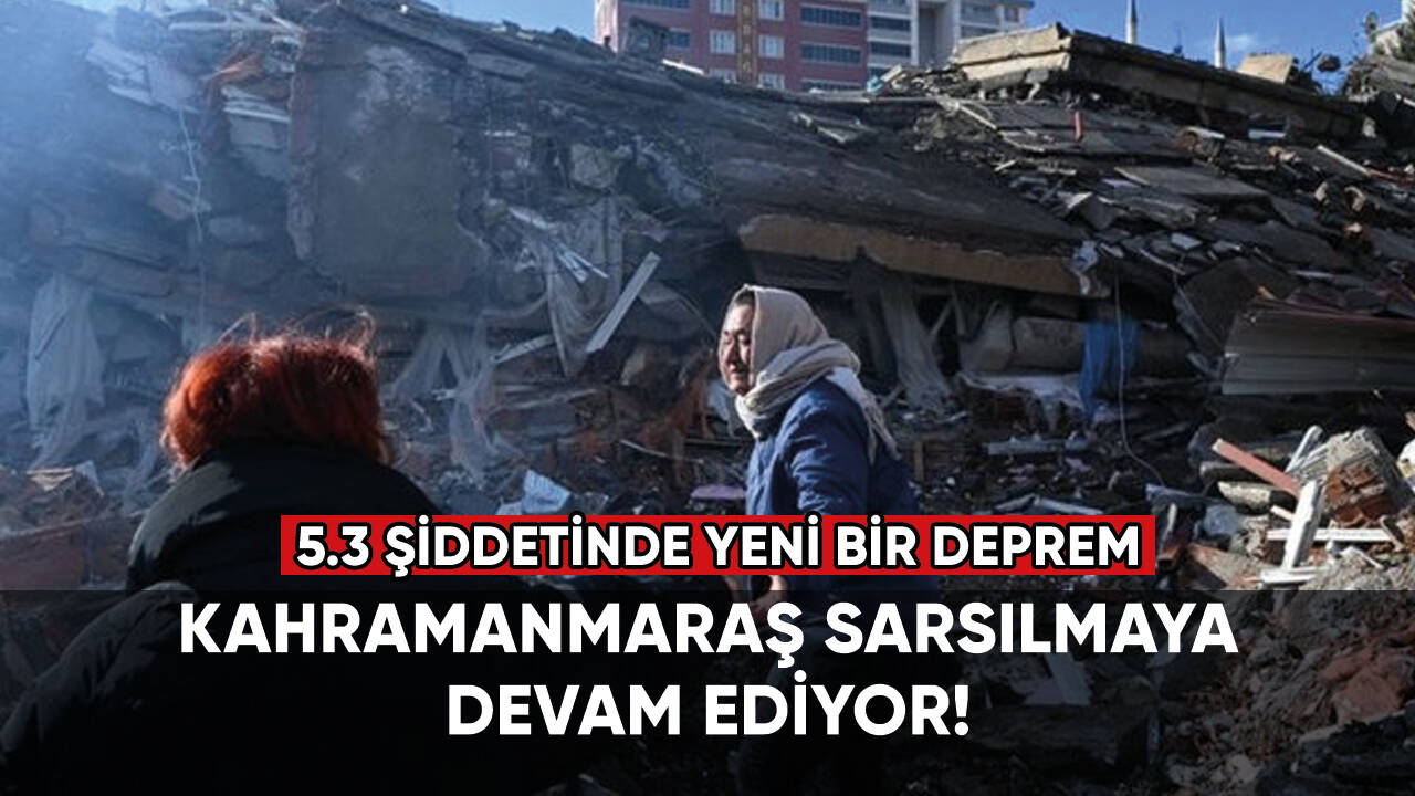 Kahramanmaraş'ta 5.3 şiddetinde deprem