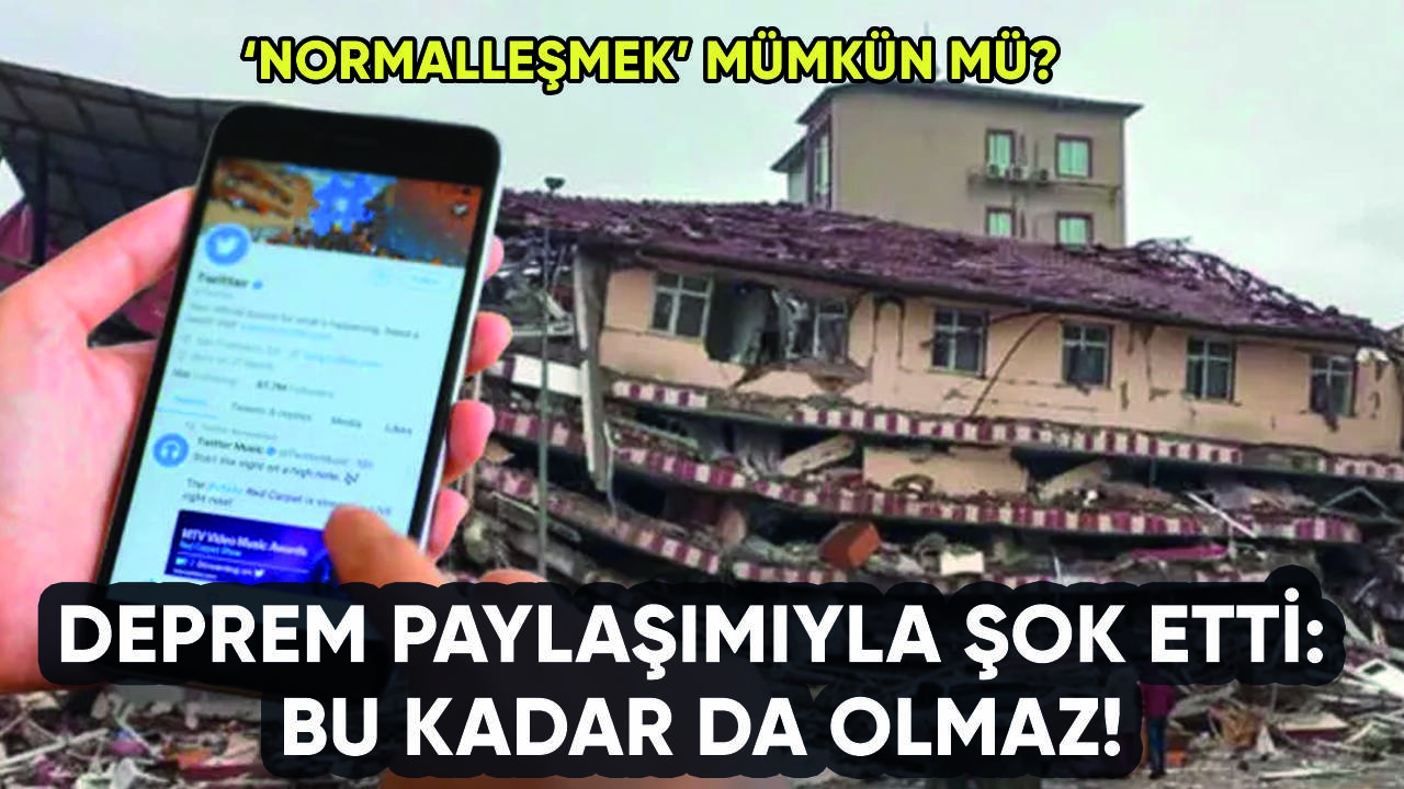 Deprem paylaşımıyla şok etti: Bu kadar da olmaz!