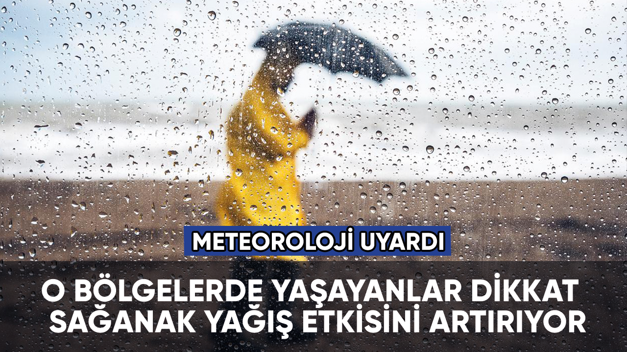 Meteoroloji'den birçok bölge için sağanak yağış uyarısı