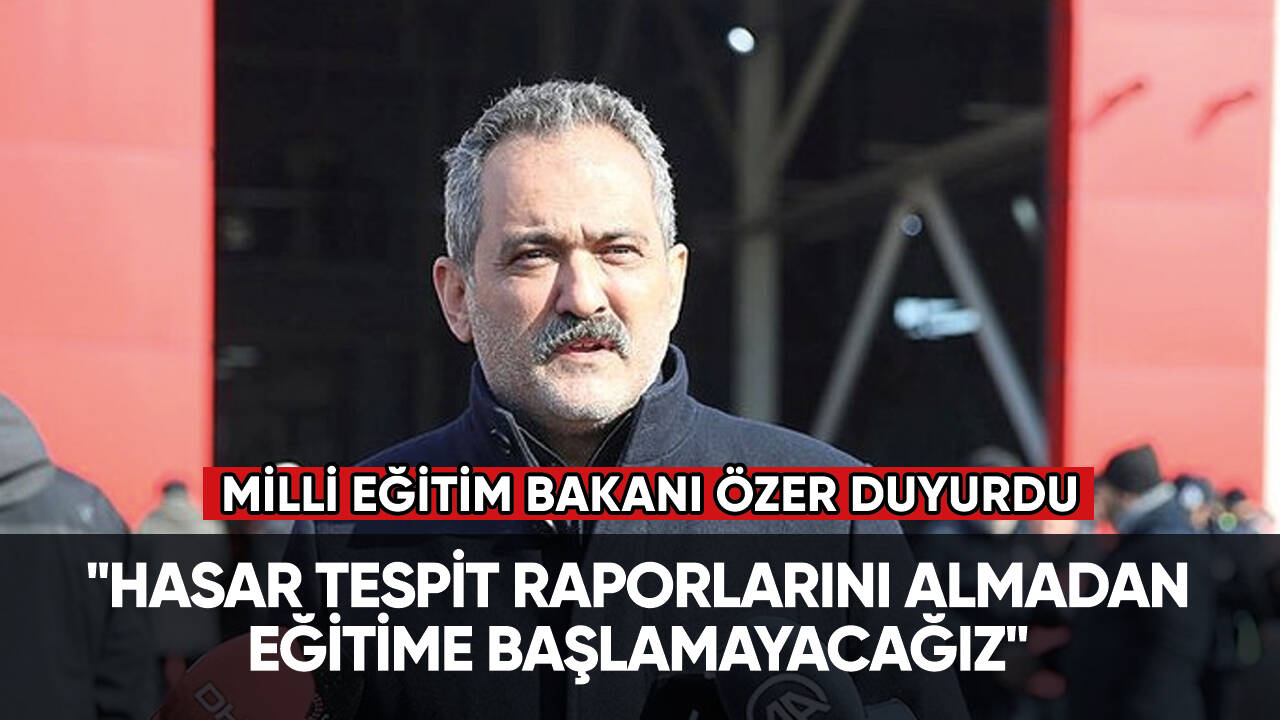 Milli Eğitim Bakanı Özer duyurdu: "Eğitime başlamayacağız"