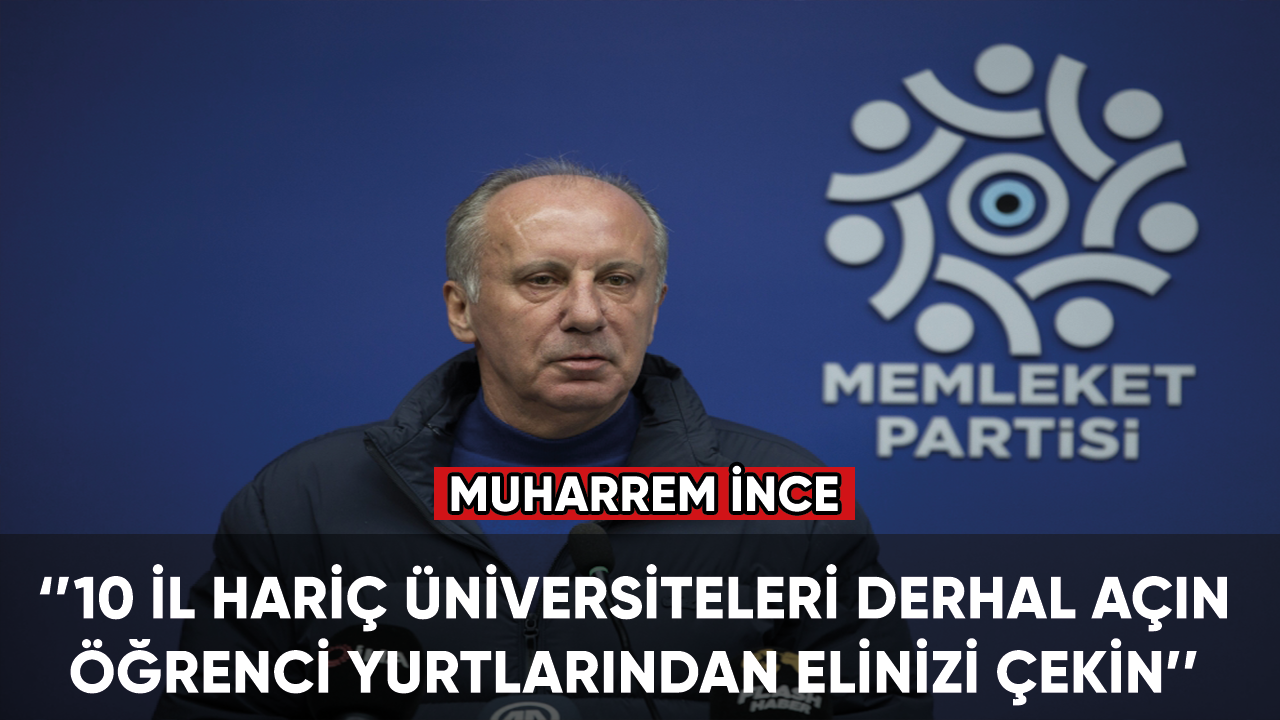 Muharrem İnce: 10 il hariç üniversiteleri derhal açın