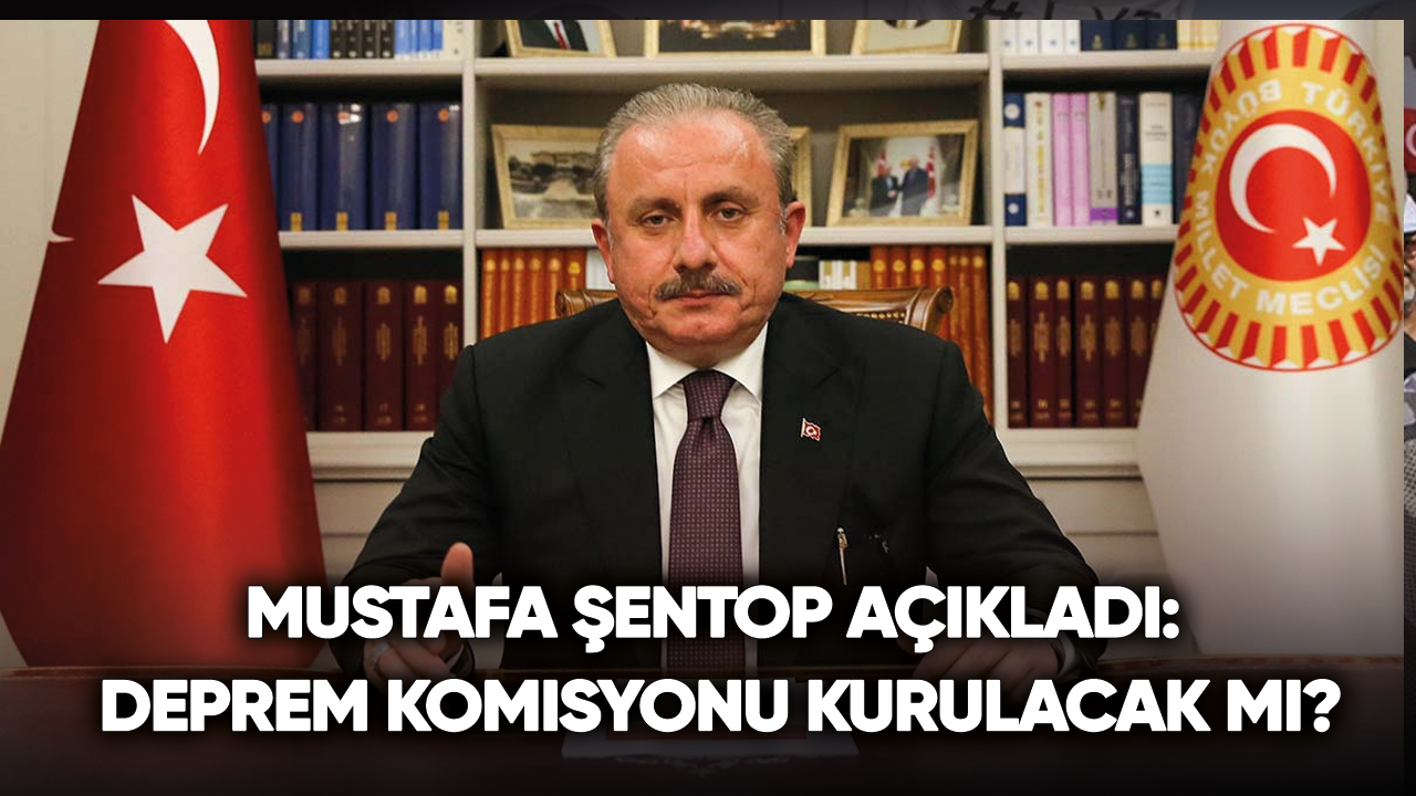 Mustafa Şentop açıkladı: Deprem komisyonu kurulacak mı?