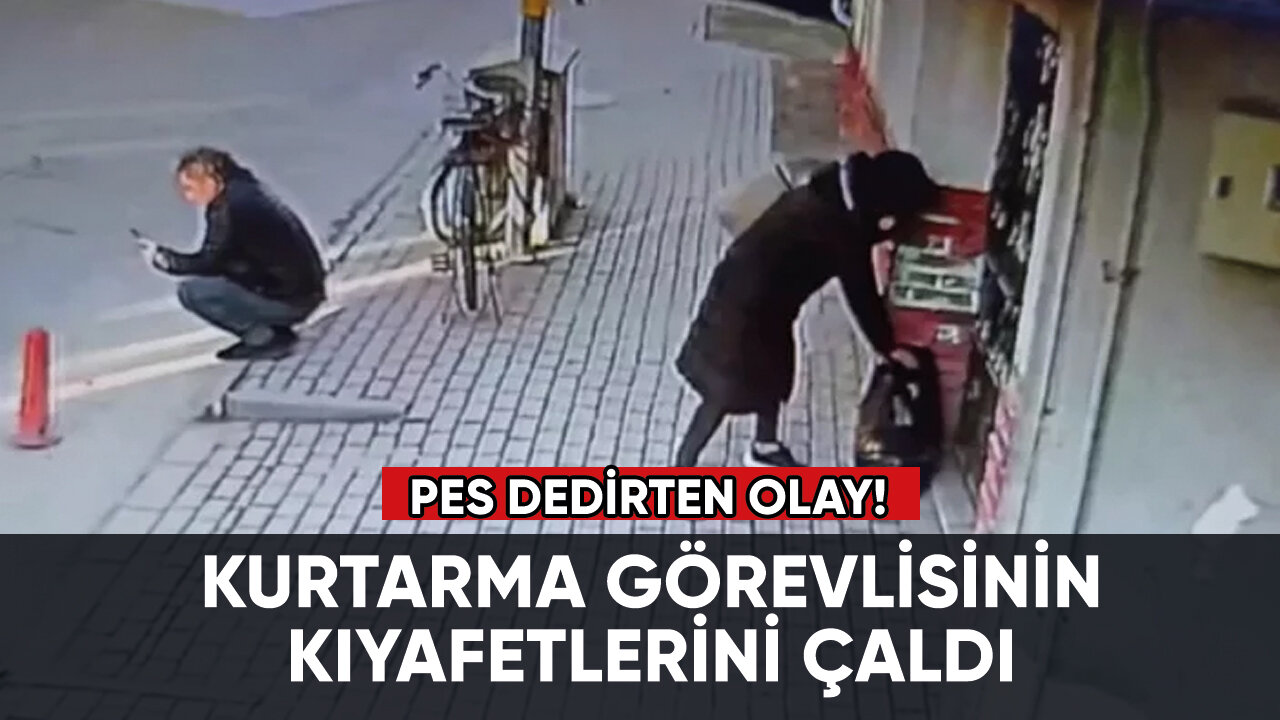 Pes dedirten olay: Kurtarma görevlisinin kıyafetlerini çaldı