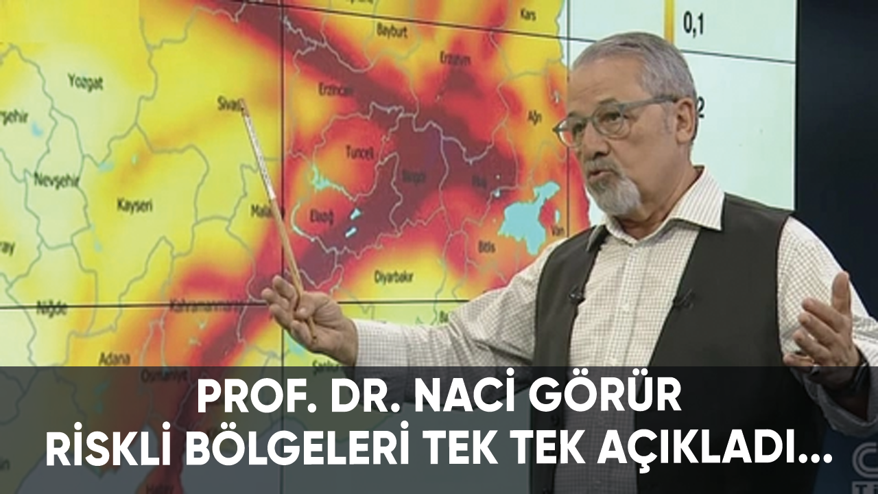 Prof. Dr. Naci Görür riskli bölgeleri tek tek açıkladı...