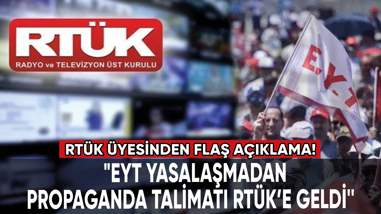 RTÜK üyesi Taşçı: EYT yasalaşmadan propaganda talimatı RTÜK’e geldi!