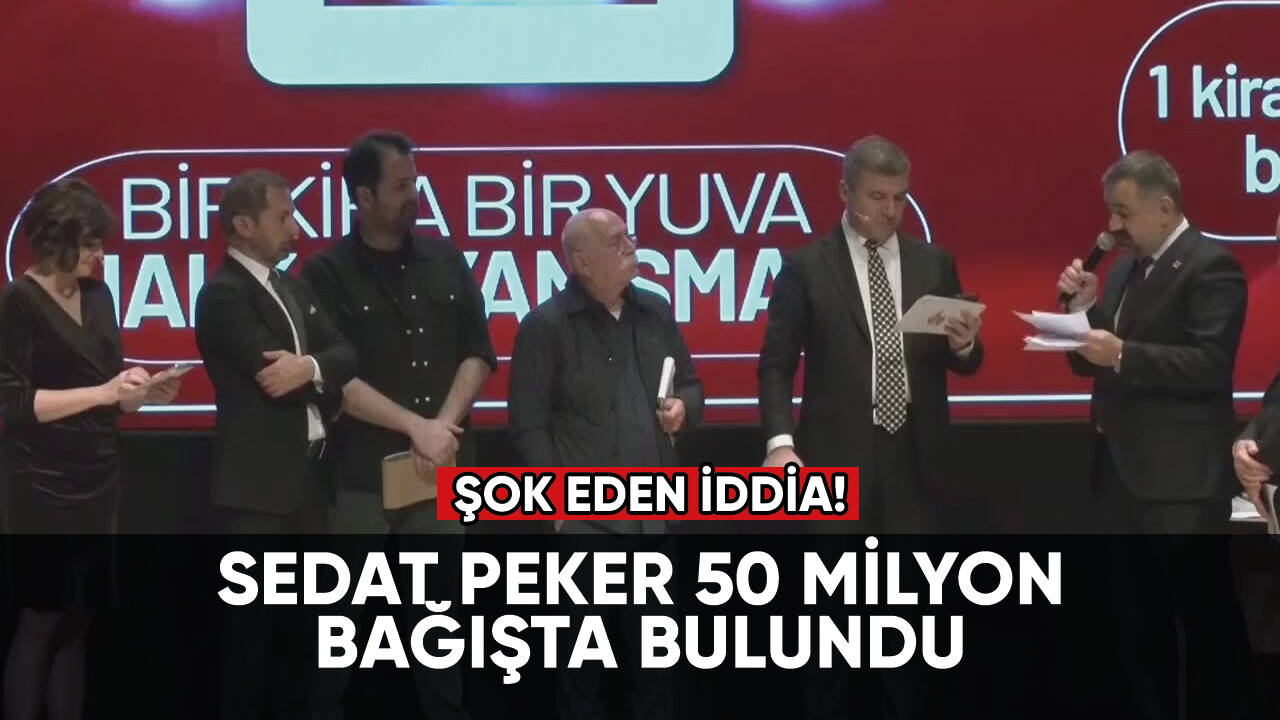 Şok eden iddia: Sedat Peker 50 milyon bağışta bulundu