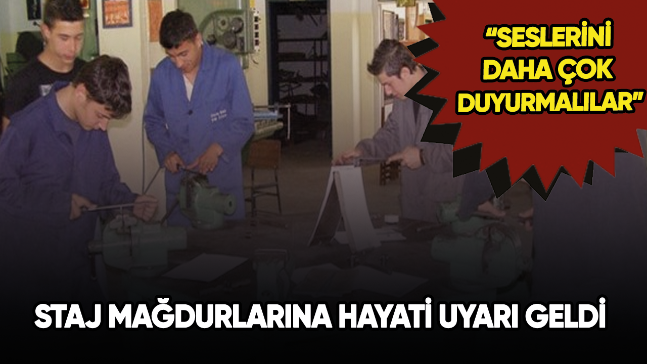 Staj mağdurlarına hayati uyarı geldi