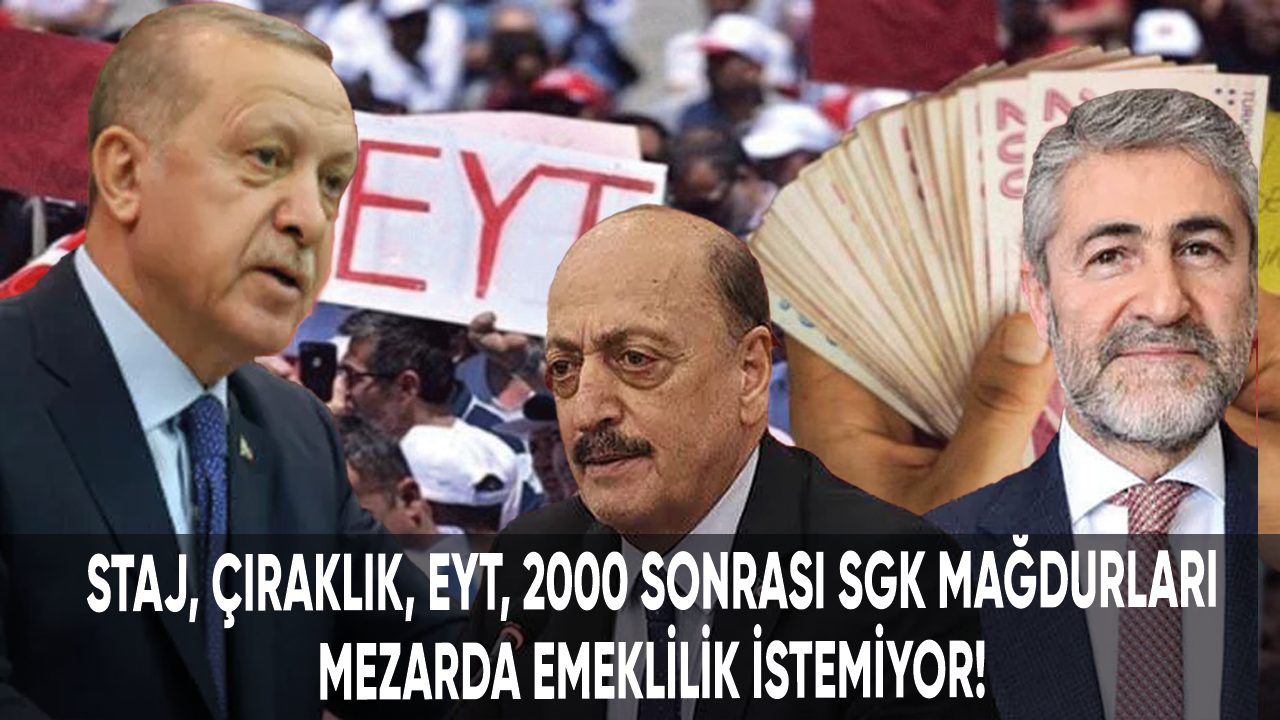 Stajyerler, çıraklar, EYT'liler, 2000 sonrası SGK'lılar mezarda emeklilik istemiyor!