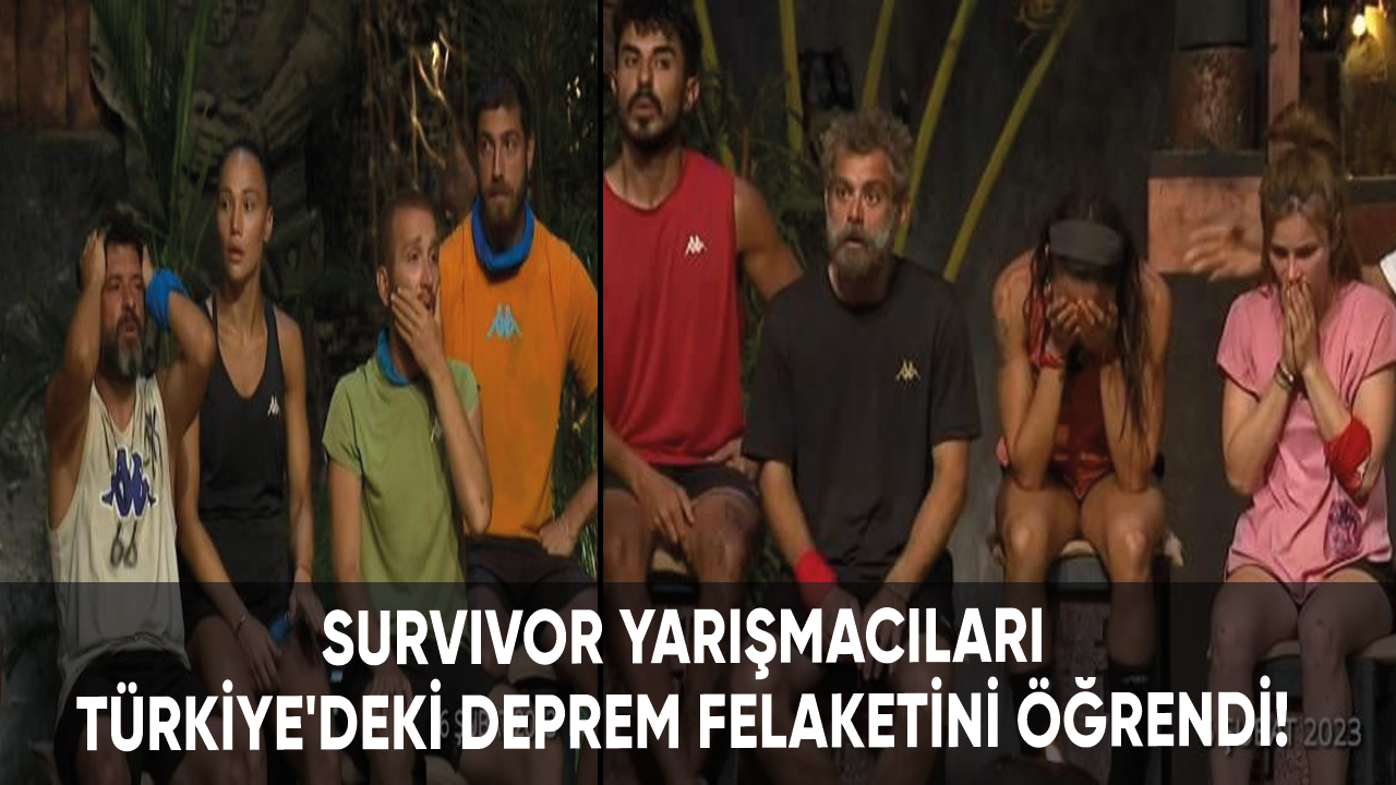 Survivor yarışmacıları, Türkiye'deki deprem felaketini öğrendi!