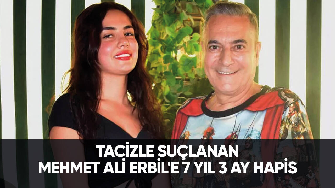 Tacizle suçlanan Mehmet Ali Erbil'e 7 yıl 3 ay hapis