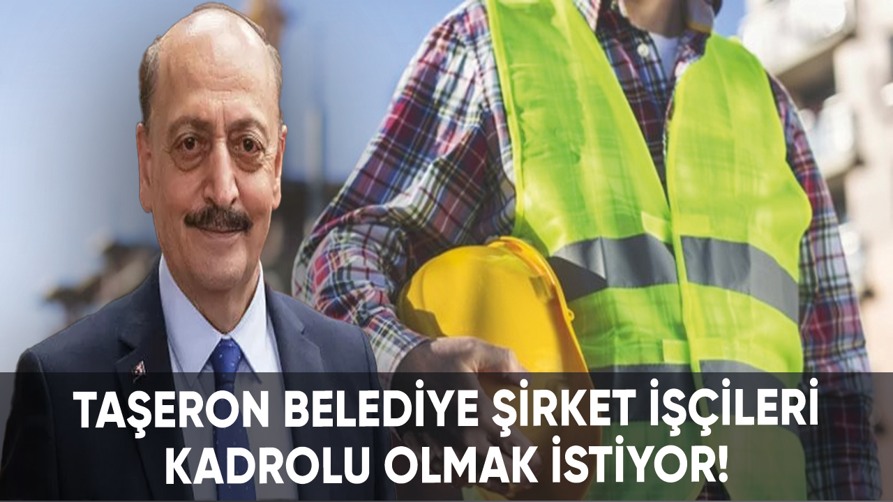 Taşeron belediye şirket işçileri kadrolu olmak istiyor!