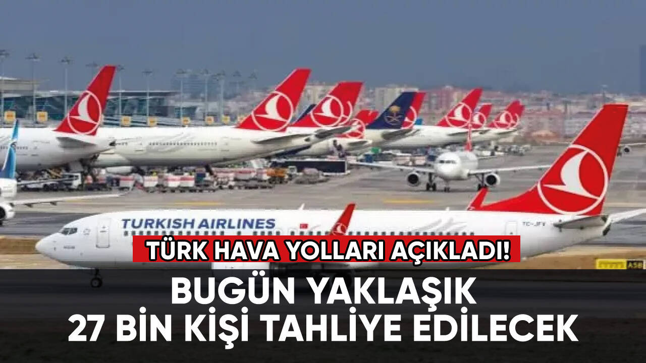 THY deprem bölgesinden yaklaşık 27 bin kişiyi tahliye edecek