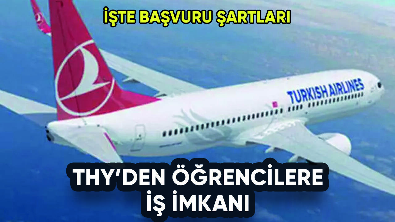 THY'den üniversite öğrencilerine iş imkanı: İşte başvuru şartları