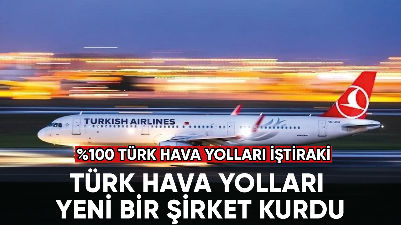 Türk Hava Yolları yeni bir şirket kurdu