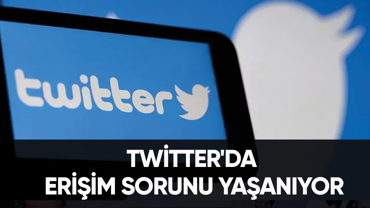 Twitter'a erişim sorunu yaşanıyor (Twitter çöktü mü?)