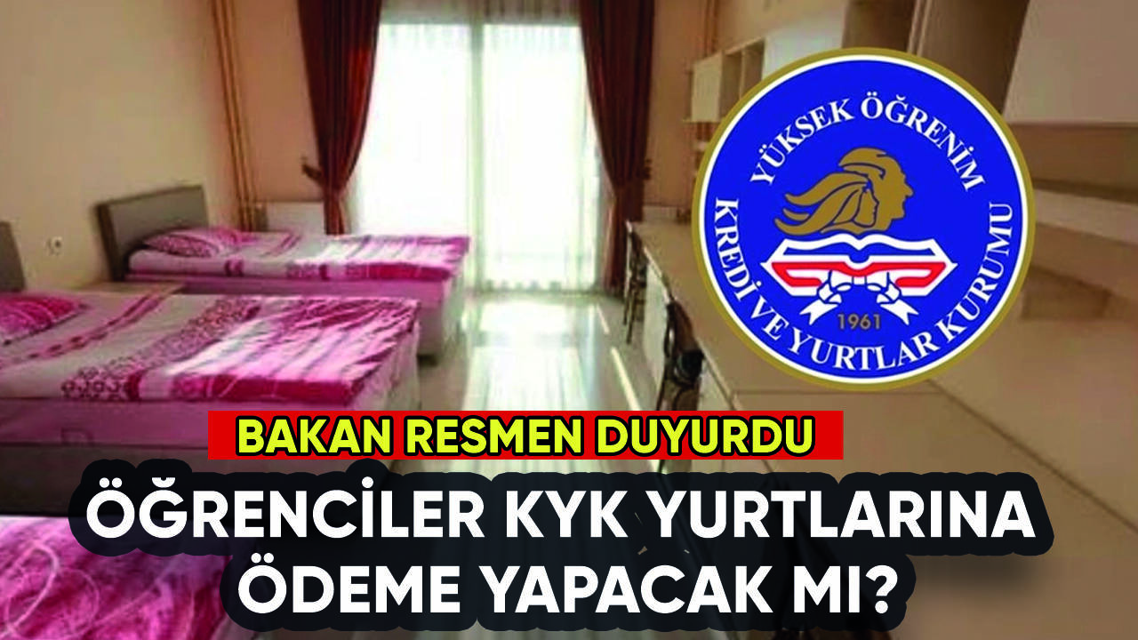 KYK yurt ücreti ödemeleri ne olacak? Bakan resmen duyurdu