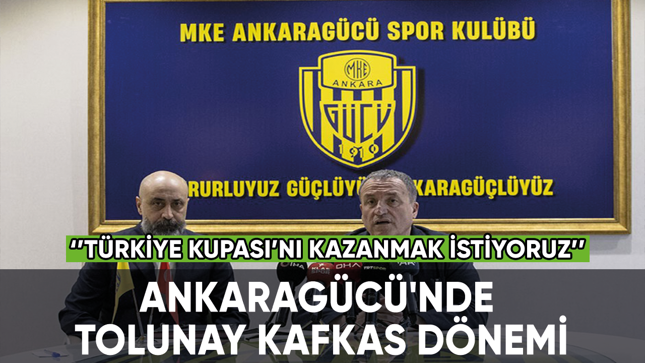 Ankaragücü'nde Tolunay Kafkas dönemi