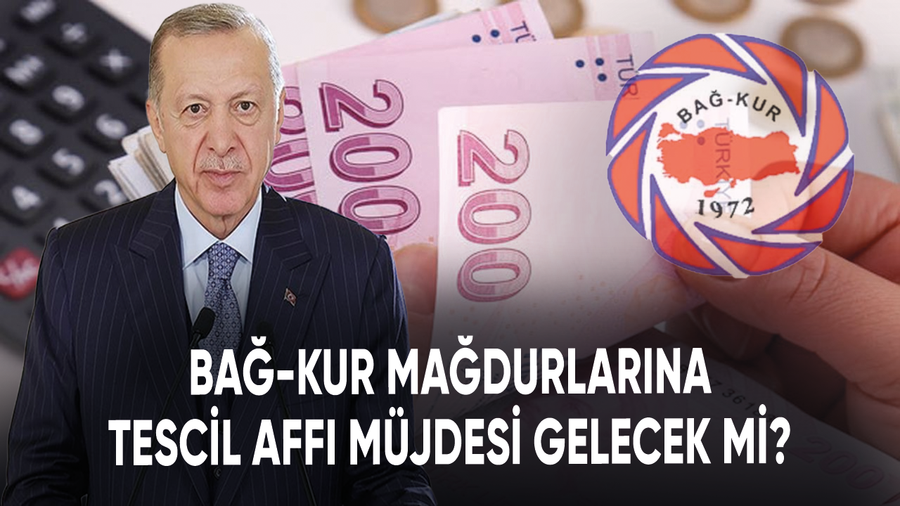 Bağ-Kur mağdurlarına tescil affı müjdesi gelecek mi?