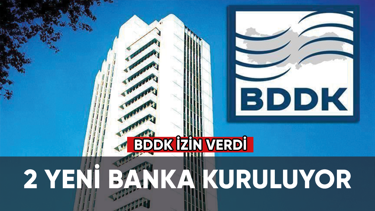 BDDK izin verdi 2 yeni banka kuruluyor